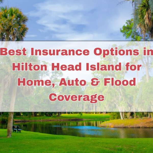 Best Insurance Options in Hilton Head Island for Home, Auto&hellip;
